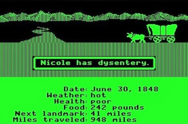 Always picking the banker and then having your family die on The Oregon Trail