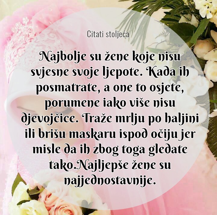 Najbolje su žene koje nisu svjesne svoje ljepote Najbolje su žene koje nisu svjesne svoje ljepote