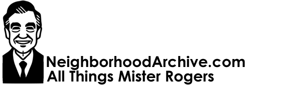 The Mister Rogers' Neighborhood Archive (Blog) | All Things Mister Rogers