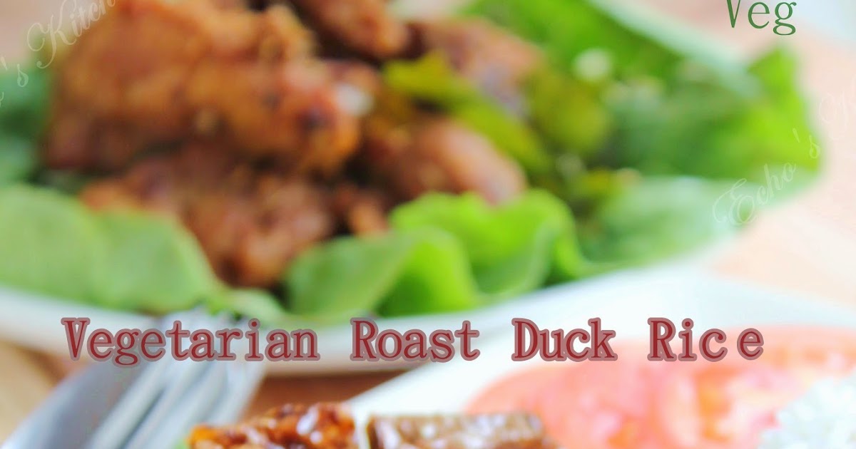 A taste of memories Echo's Kitchen Vegetarian Roasted Duck Rice