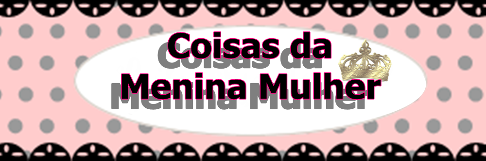 Coisas da Menina Mulher