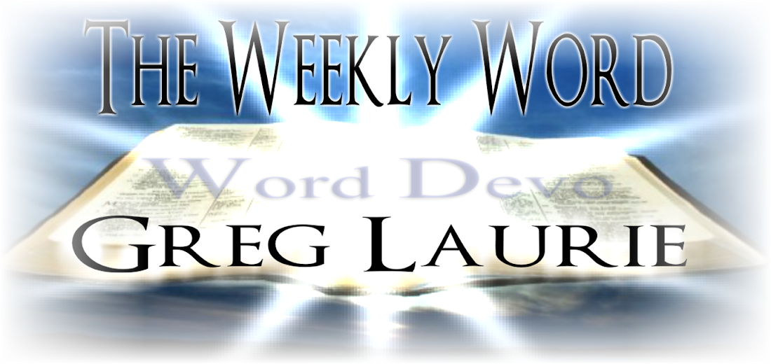 The Weekly Word with Greg Laurie