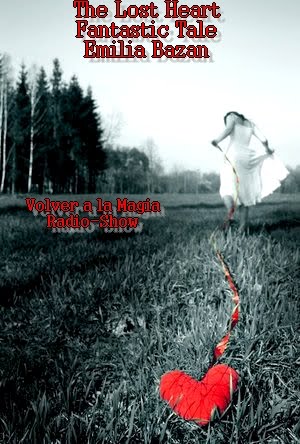 Volver A La Magia Radio Show El Corazon Perdido Cuento Fantastico De Condesa Emilia Pardo Bazan Avances Programa 512 6 08 11 volver a la magia radio show blogger