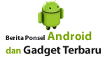 HP Android dan Tablet Android Terbaru