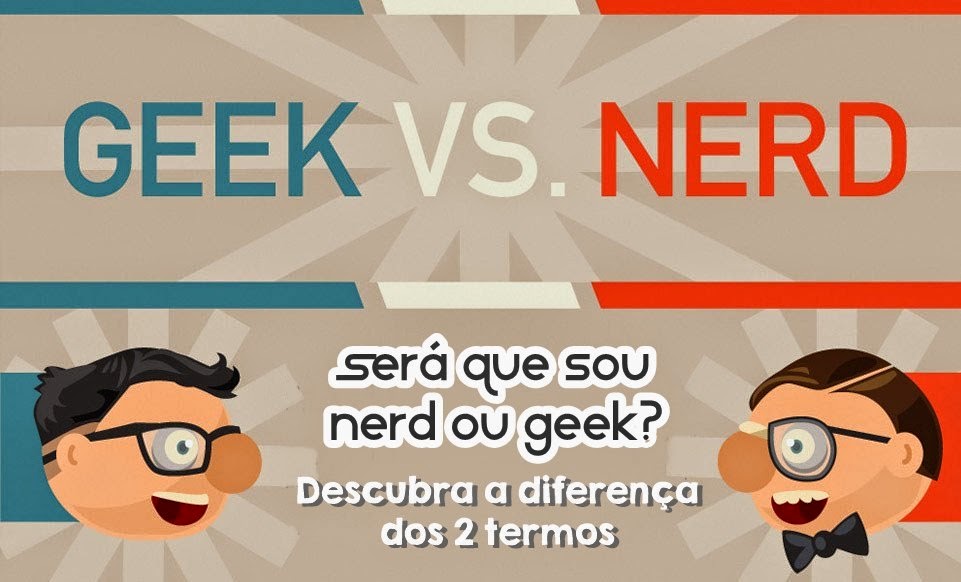 Será que sou Nerd ou Geek? Descubra a diferença dos 2 termos • Agentes