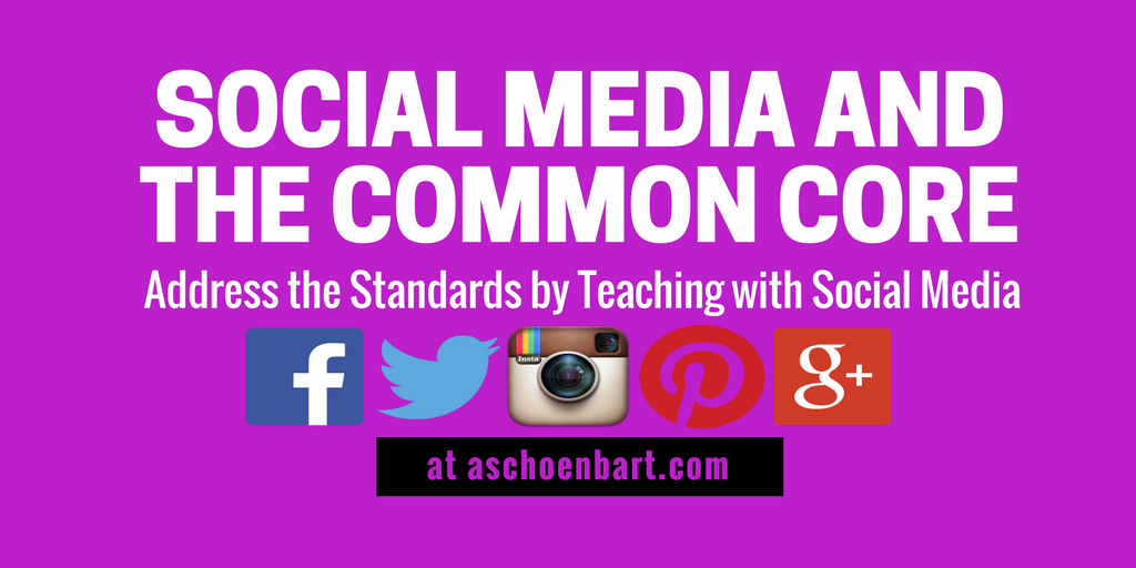 The Schoenblog Social Media & The Common Core Address the Standards by Teaching with Social Media