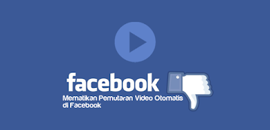 Cara Mematikan Pemutaran Video Otomatis di Facebook Cara Mematikan Pemutaran Video Otomatis di Facebook