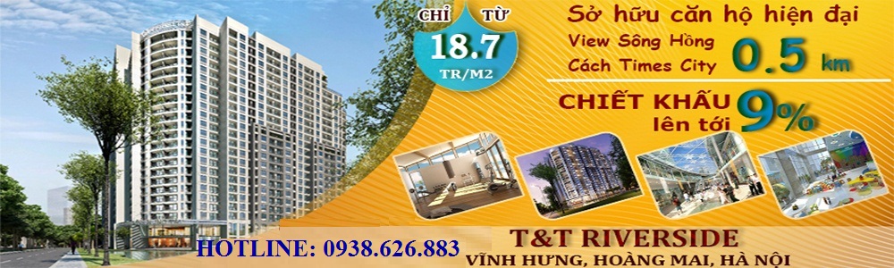 Chung cư T&T RIVERSIDE 440 Vĩnh Hưng, Hà Nội *!