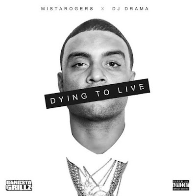 MistaRogers - "Dying To Live" {Hosted By Dj Drama} www.hiphopondeck.com