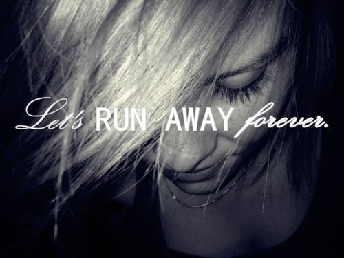 Let´s run away forever