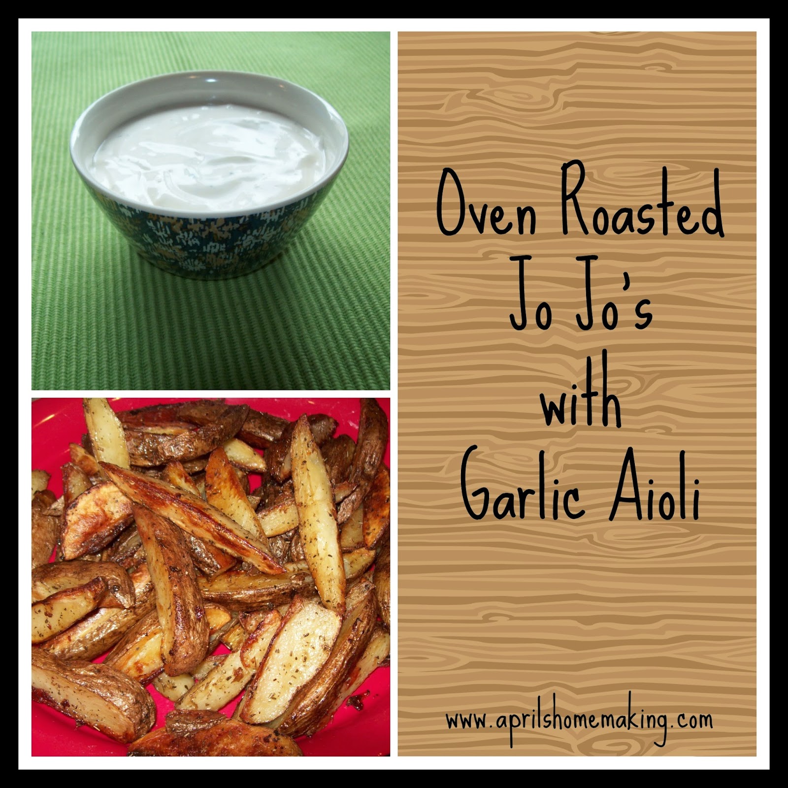 April's Homemaking Oven Roasted Herbed Jo Jo's with Homemade Garlic Aioli