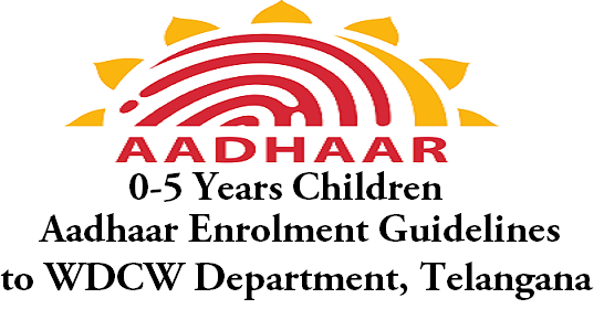 Enrolment aadhaar children years telangana guidelines department definition 0-5 Years Children Aadhaar Enrolment Guidelines to WDCW Department