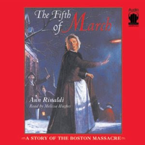 The Fifth of March: A Story of the Boston Massacre Ann Rinaldi and Melissa Hughes