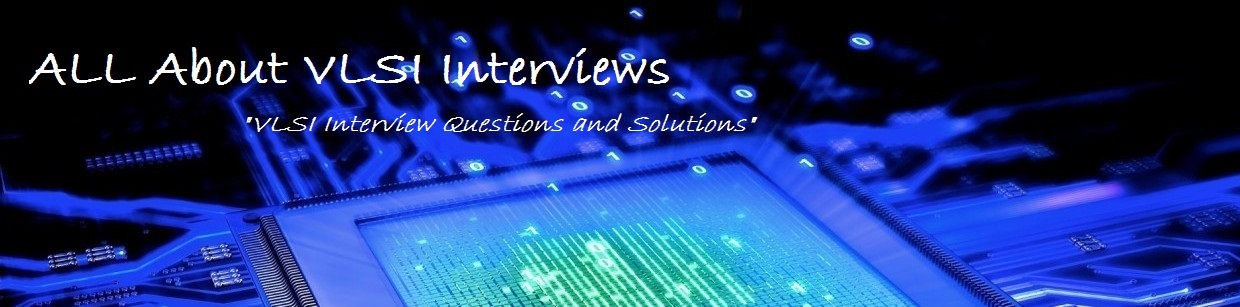 All About VlSI Interviews