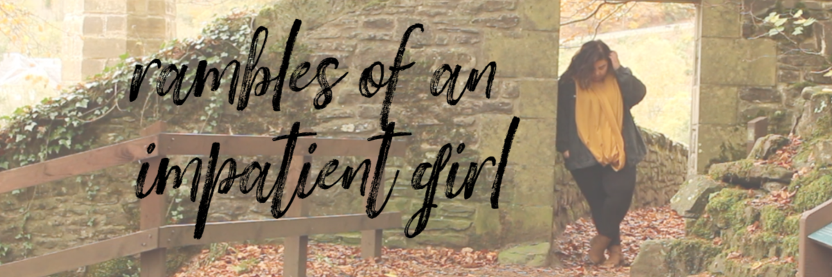 Rambles of an Impatient Girl