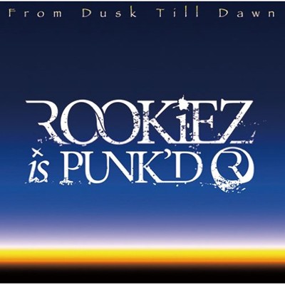 Original Title: From Dusk Till Dawn by ROOKiEZ is PUNK'D Release: 2012/07/25