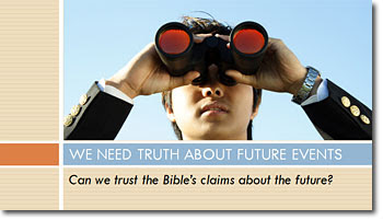 Can we trust the Bible’s claims about the future? Can we trust the Bible’s claims about the future?