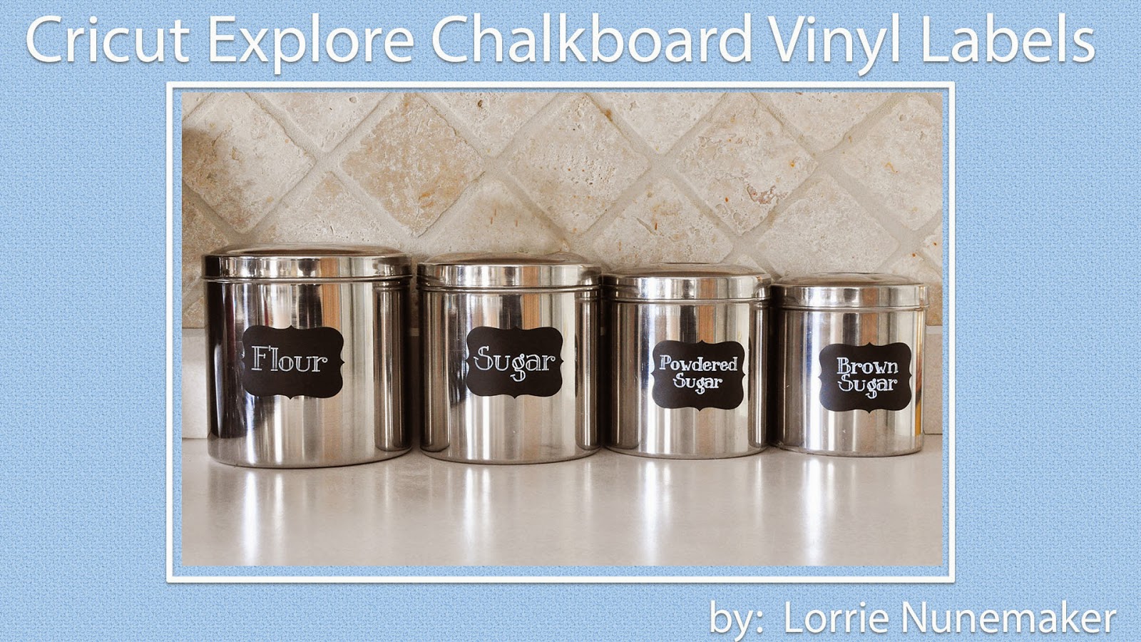 Lorrie's Story: Chalkboard Vinyl Kitchen Labels with the Cricut Explore