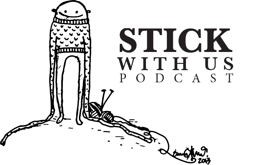 Stick With Us Podcast
