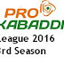Pro Kabaddi League 2016 Starts from Tomorrow, Match Schedule 2016