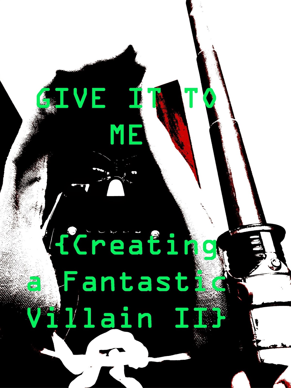 GIVE IT TO ME {Creating a Fantastic Villain II}