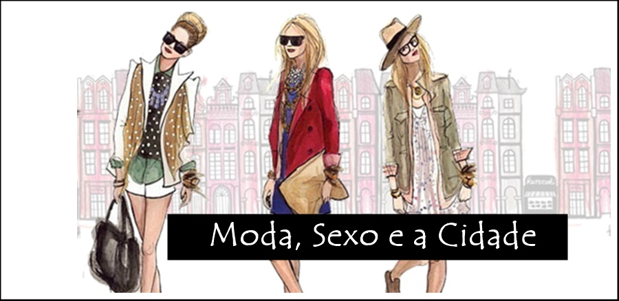 Moda, Sexo e a Cidade