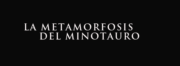 La Metamorfosis del Minotauro