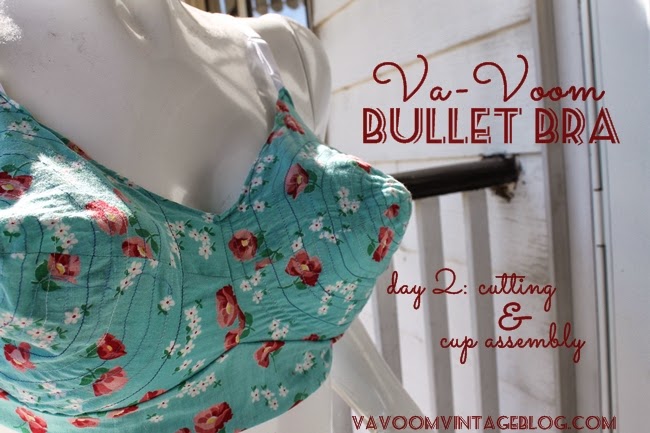 Va-Voom Bullet Bra: Day 2 Cutting and Cup Assembly / Va-Voom Vintage