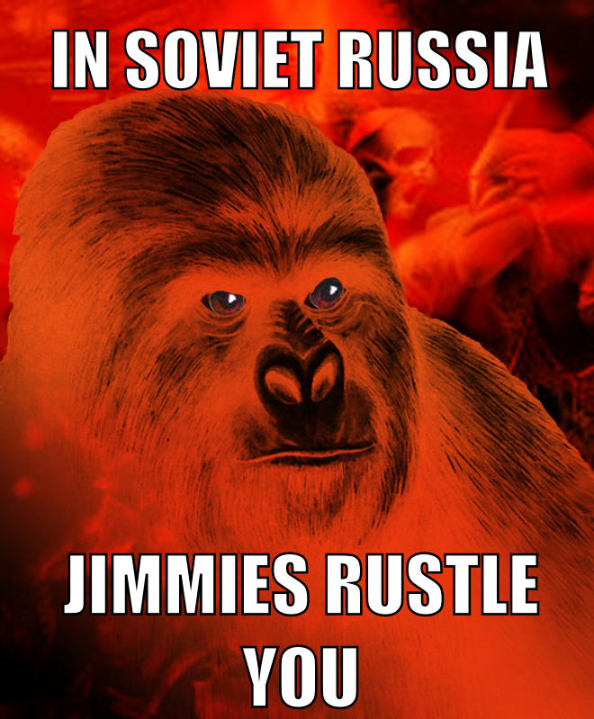 jimmies-rustle-you-in-Soviet-Russia.png