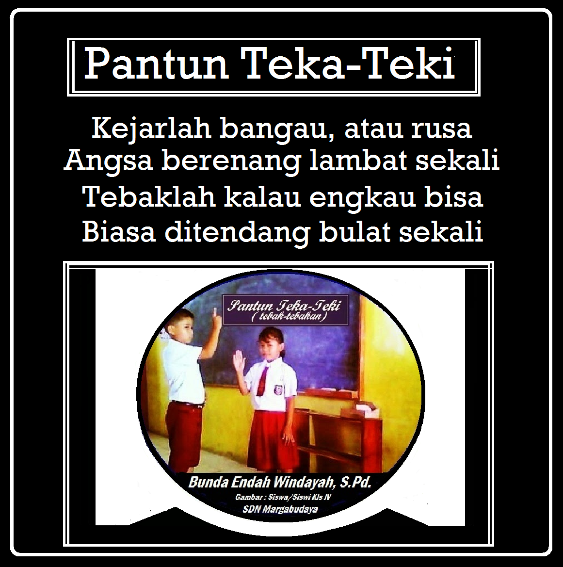 PANTUN TEKA-TEKI | Contoh-Contoh Pantun Bunda Endah W, S.Pd.