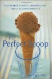 Perfect Scoop - Ice Creams, Sorbets, Granitas, and Sweet Accompaniments