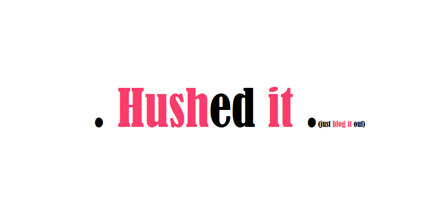 < hushed it >