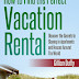 How to Find the Perfect Vacation Rental - Free Kindle Non-Fiction