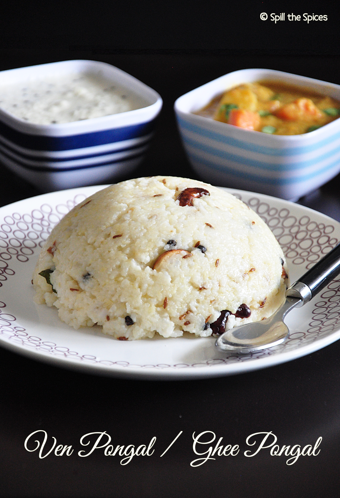 Ven Pongal Ghee Pongal Khara Pongal Spill the Spices