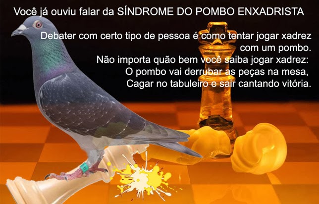 O Eu Filosófico - A SÍNDROME DO POMBO ENXADRISTA O conceito