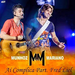 Munhoz e Mariano Part. Fred Liel - Aí Complica