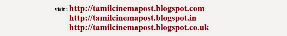 visit HTTP://TAMILCINEMAPOST.BLOGSPOT.COM