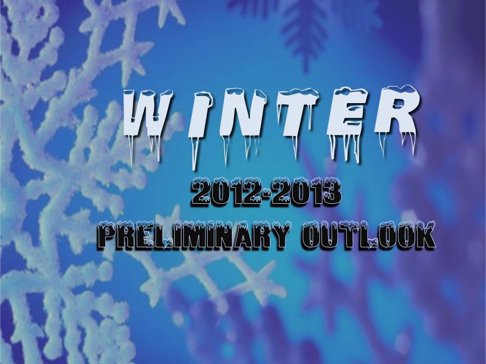 Preliminary Winter 2012-2013 Outlook
