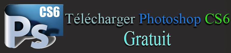 Télécharger Photoshop CS6 Gratuit