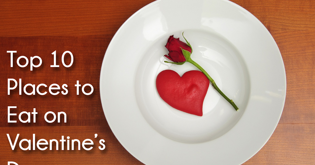Top 10 Places to Eat on Valentine's Day 2013
