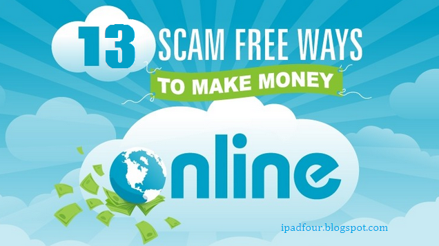 13 Scam Free Ways To Make Money Online, How to earn money online