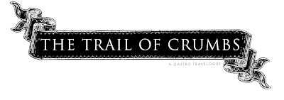The Trail of Crumbs • A Gastro Travelogue