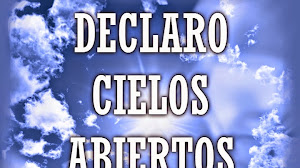 Hoy declaro cielos abiertos sobre mi casa
