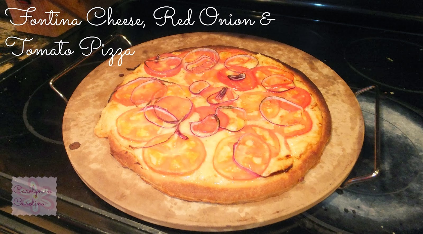 Carolyn in Carolina Fontina Cheese, Red Onion and Tomato Pizza