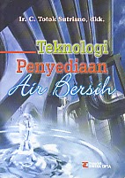   Judul : TEKNOLOGI PENYEDIAAN AIR BERSIH Pengarang : Ir. C. Totok Sutrisno, dkk Penerbit : Rineka Cipta