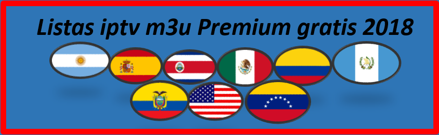 ▷ Lista IPTV M3U 2018 HD Playlist latino  |  Premium | Gratuitas | Actualizadas