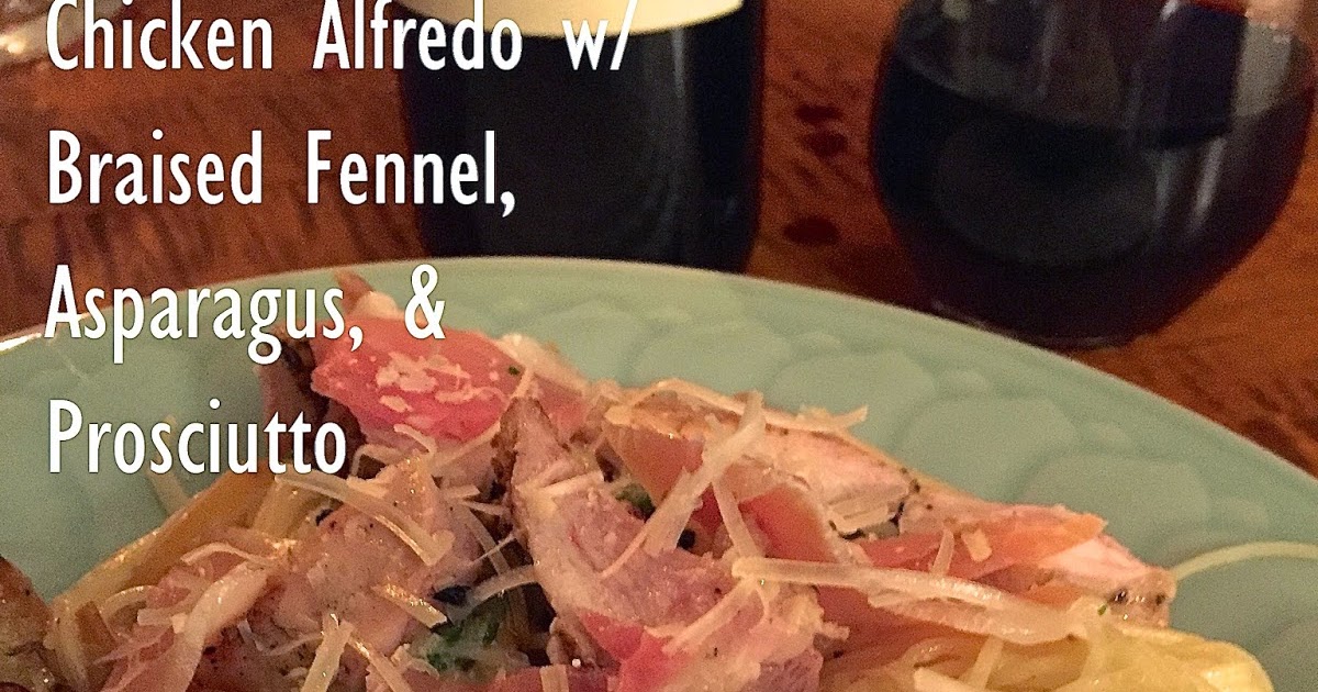 Alexandra Bee Blog Chicken Alfredo w/Braised Fennel, Asparagus