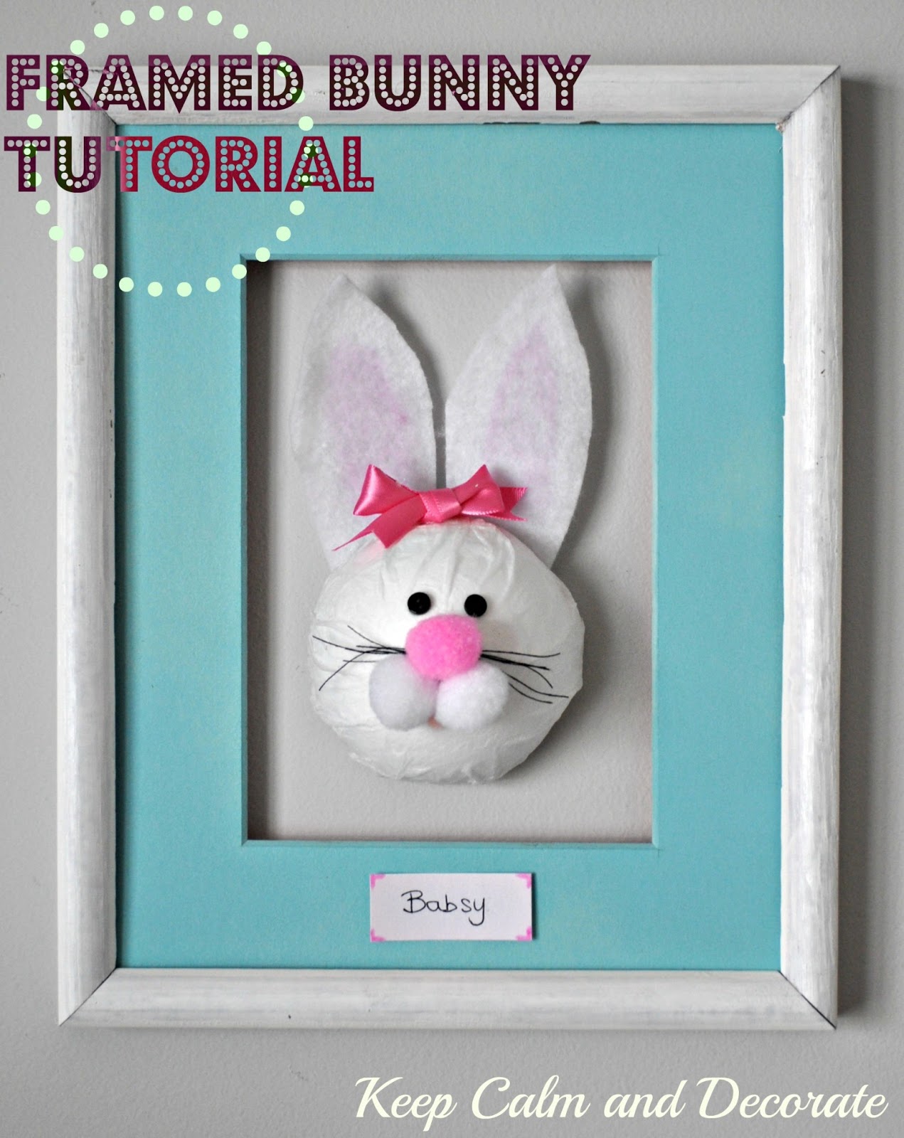 Keep Calm and Decorate Framed Bunny Tutorial