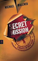 http://www.amazon.de/Secret-Mission-Einsatz-York-Band/dp/3570160890/ref=sr_1_1_bnp_1_per?s=books&ie=UTF8&qid=1388864824&sr=1-1&keywords=secret+mission+michael+wallner