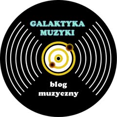 Galaktyka Muzyki I Recenzje I Relacje I Dźwiękowe Inspiracje